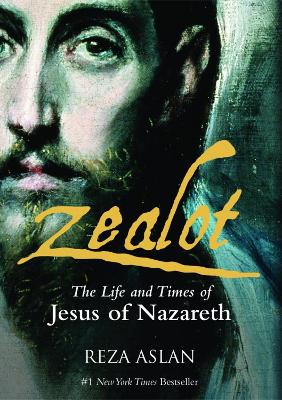 Zealot: The Life and Times of Jesus of Nazareth - Aslan, Reza
