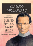 Zealous Missionary: From the Perspective of Blessed Francis Xavier Seelos