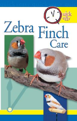 Zebra Finch Care: Quick and Easy - Moustaki, Nikki