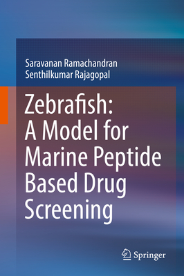 Zebrafish: A Model for Marine Peptide Based Drug Screening - Ramachandran, Saravanan, and Rajagopal, Senthilkumar