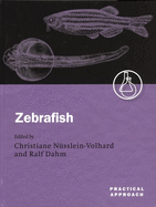 Zebrafish: A Practical Approach