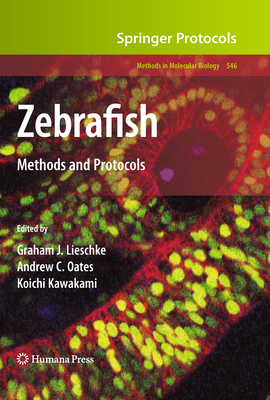 Zebrafish: Methods and Protocols - Lieschke, Graham J. (Editor), and Oates, Andrew C. (Editor), and Kawakami, Koichi (Editor)