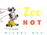 Zee Is Not Scared