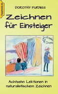 Zeichnen f?r Einsteiger: Achtzehn Lektionen in naturalistischem Zeichnen