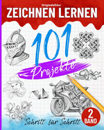 Zeichnen lernen: 101 Schritt fr Schritt Projekte - Band 02: Entdecken Sie neue Ideen und Techniken, um sicher zu beginnen und Fortschritte zu machen.