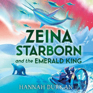 Zeina Starborn and the Emerald King: (Zeina Starborn Book Two)