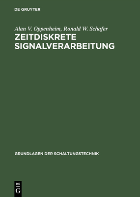 Zeitdiskrete Signalverarbeitung - Oppenheim, Alan V, and Schafer, Ronald W