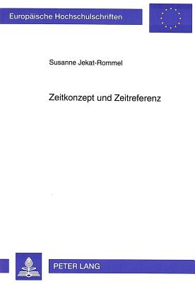 Zeitkonzept Und Zeitreferenz: Eine Untersuchung Zum Bilingualen Erstspracherwerb (Franzoesisch/Deutsch) - Jekat-Rommel, Susanne