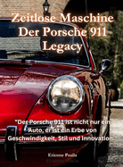 Zeitlose Maschine: Der Porsche 911 Legacy