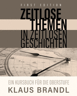 Zeitlose Themen in zeitlosen Geschichten: A Course Book for Learners of German at the Advanced Level