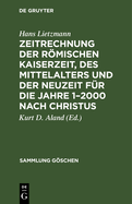 Zeitrechnung Der Romischen Kaiserzeit, Des Mittelalters Und Der Neuzeit Fur Die Jahre 1-2000 N. Chr.