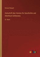 Zeitschrift des Vereins f?r Geschichte und Alterthum Schlesiens: 23. Band