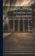 Zeitschrift Fr sthetik Und Allgemeine Kunstwissenschaft; Volume 8