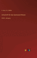 Zeitschrift fr das Gymnasial-Wesen: XXXIX. Jahrgang