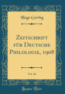 Zeitschrift Fr Deutsche Philologie, 1908, Vol. 40 (Classic Reprint)