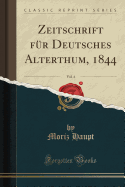 Zeitschrift Fr Deutsches Alterthum, 1844, Vol. 4 (Classic Reprint)