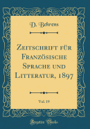 Zeitschrift Fr Franzsische Sprache Und Litteratur, 1897, Vol. 19 (Classic Reprint)