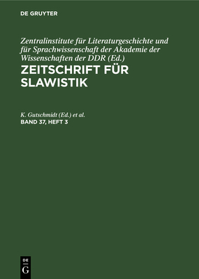 Zeitschrift Fr Slawistik. Band 37, Heft 3 - Gutschmidt, K (Editor), and Ksny, W (Editor), and Lehmann, U (Editor)