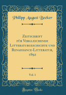 Zeitschrift Fr Vergleichende Litteraturgeschichte Und Renaissance-Litteratur, 1892, Vol. 1 (Classic Reprint)