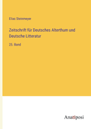 Zeitschrift f?r Deutsches Alterthum und Deutsche Litteratur: 25. Band