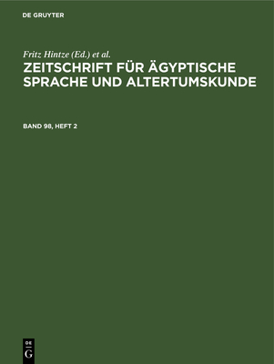 Zeitschrift F?r ?gyptische Sprache Und Altertumskunde. Band 98, Heft 2 - Hintze, Fritz (Editor), and Morenz, Siegfried (Editor)