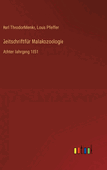 Zeitschrift f?r Malakozoologie: Achter Jahrgang 1851