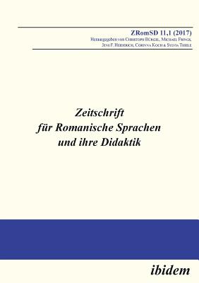 Zeitschrift F?r Romanische Sprachen Und Ihre Didaktik. Heft 11.1 - Burgel, Christoph (Editor), and Frings, Michael (Editor), and Heiderich, Jens F (Editor)