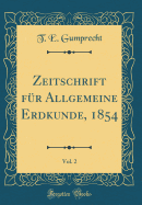 Zeitschrift Fur Allgemeine Erdkunde, 1854, Vol. 2 (Classic Reprint)