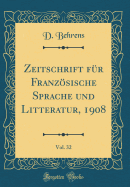 Zeitschrift Fur Franzosische Sprache Und Litteratur, 1908, Vol. 32 (Classic Reprint)