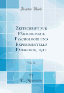 Zeitschrift Fur Padagogische Psychologie Und Experimentelle Padagogik, 1911, Vol. 12 (Classic Reprint)