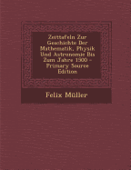 Zeittafeln Zur Geschichte Der Mathematik, Physik Und Astronomie Bis Zum Jahre 1500 - M?ller, Felix