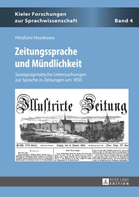 Zeitungssprache Und Muendlichkeit: Soziopragmatische Untersuchungen Zur Sprache in Zeitungen Um 1850 - Elmentaler, Michael (Editor), and Hosokawa, Hirofumi