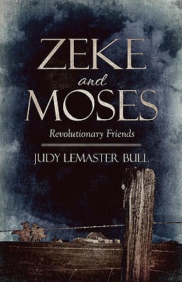 Zeke and Moses: Revolutionary Friends - Bull, Judy LeMaster