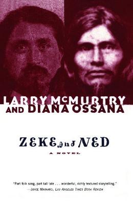 Zeke and Ned - McMurtry, Larry, and Ossana, Diana