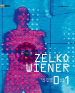 Zelko Wiener: Zwischen 0 Und 1. Kunst Im Digitalen Umbruch. Between 0 and 1. Art in the Digital Revolution.