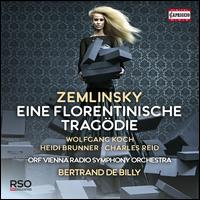 Zemlinsky: Eine Florentinische Tragdie - Charles Reid (tenor); Heidi Brunner (soprano); Wolfgang Koch (baritone); ORF Vienna Radio Symphony Orchestra;...