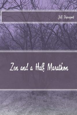Zen and a Half Marathon - Davenport, Jeff