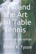 Zen and the Art of Table Tennis: Revised Second Edition