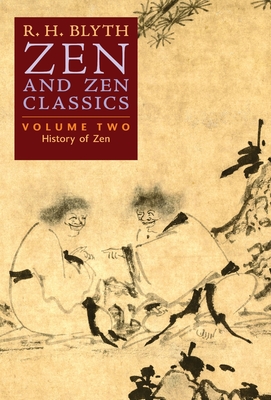Zen and Zen Classics (Volume Two): History of Zen - Blyth, R H