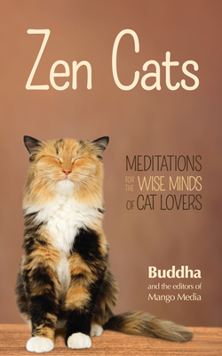 Zen Cats: Meditations for the Wise Minds of Cat Lovers (Cat Gift for Cat Lovers) - Buddha, Gautama