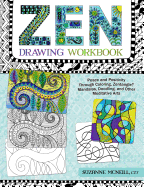 Zen Drawing Workbook: Peace and Positivity Through Zentangle (R), Mandalas, Doodling, and Other Meditative Arts