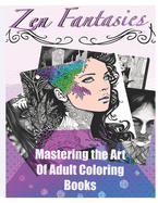 Zen Fantasies: Mastering the Art of Adult Coloring Books