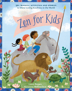 Zen for Kids: 50+ Mindful Activities and Stories to Shine Loving-Kindness in the World