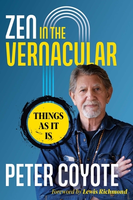 Zen in the Vernacular: Things as It Is - Coyote, Peter, and Richmond, Lewis (Foreword by)