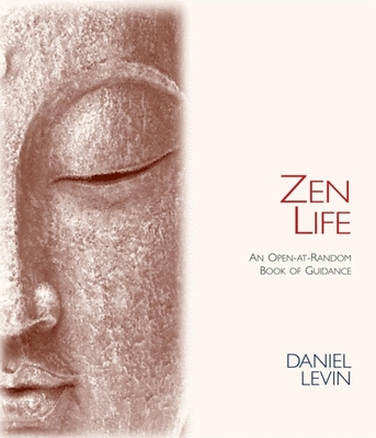 Zen Life: An Open-At-Random Book of Guidance - Levin, Daniel