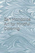 Zen Mandalas Art for Mindful Coloring