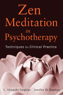 Zen Meditation in Psychotherapy: Techniques for Clinical Practice