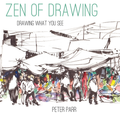 Zen of Drawing: How to Draw What You See - Parr, Peter