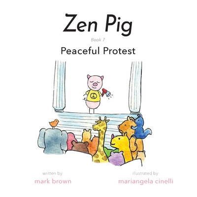 Zen Pig: Peaceful Protest - Brown, Mark