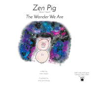 Zen Pig: The Wonder We Are: Volume 1 / Issue 2